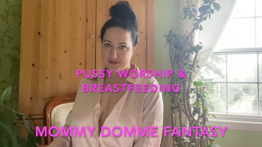 Pussy Worship &amp; Breastfeeding Fantasy With Mommy Domme