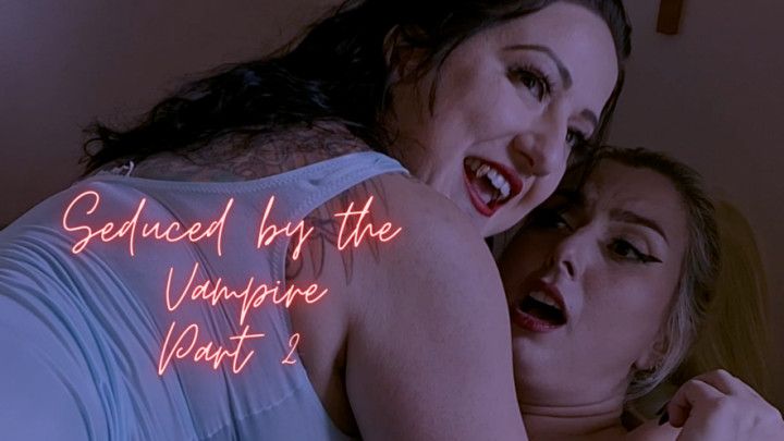 Seduced By The Vampire - Part 2