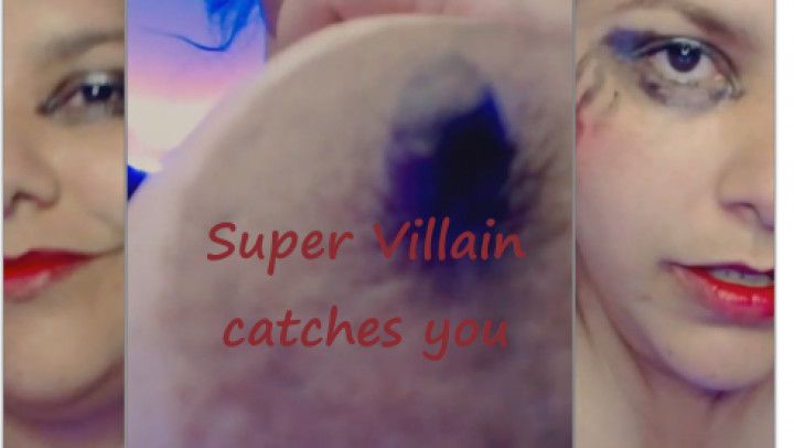 POV: Super Villain catches you
