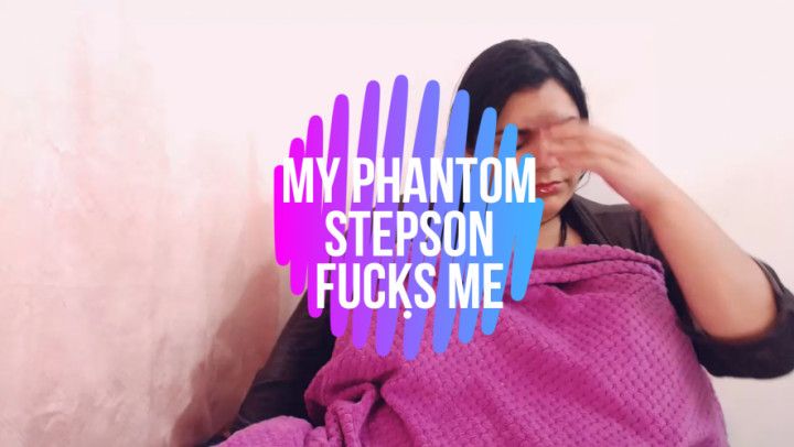 My phantom stepson fucks me not edition