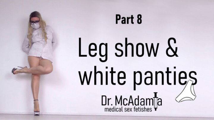 Dr.McAdamia 8. Leg show and white panties