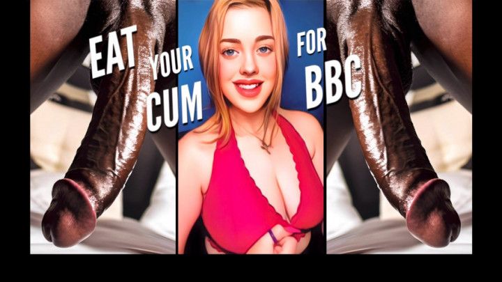 Eat Your Cum For BBC - Humiliation Cum Eating Instructions