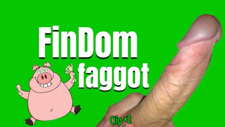 Findom Faggot - Clip #2