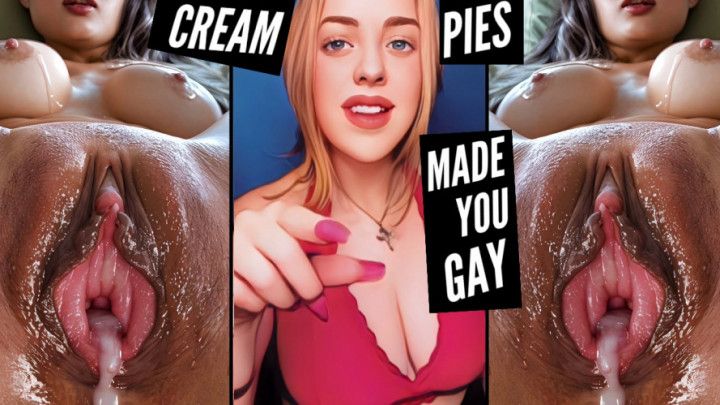 Creampies Made You Gay