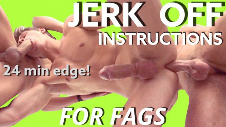 Jerk Off Instructions For Fags