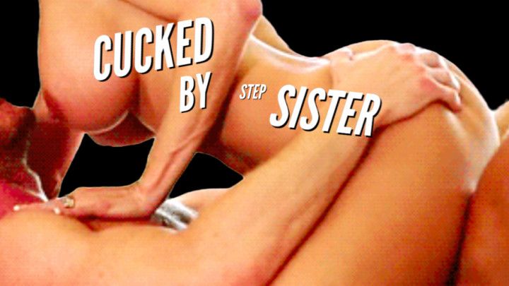 Cucked By Your step-Sister