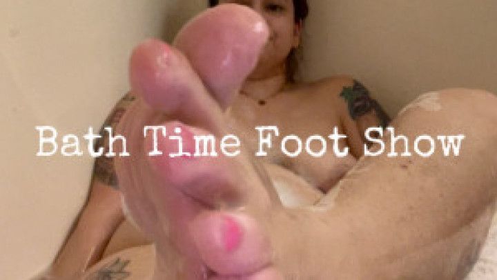 Bath Time Foot Show