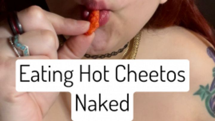 Eating Hot Cheetos Naked