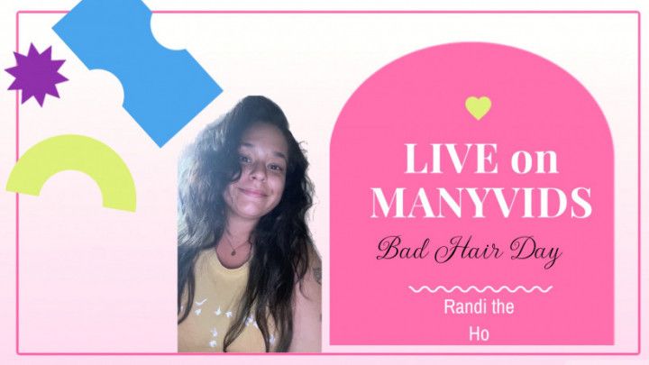 Bad hair day LIVE