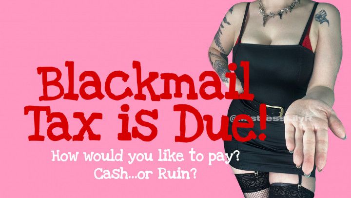 Blackmail Tax is Due