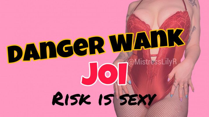 Danger Wank JOI