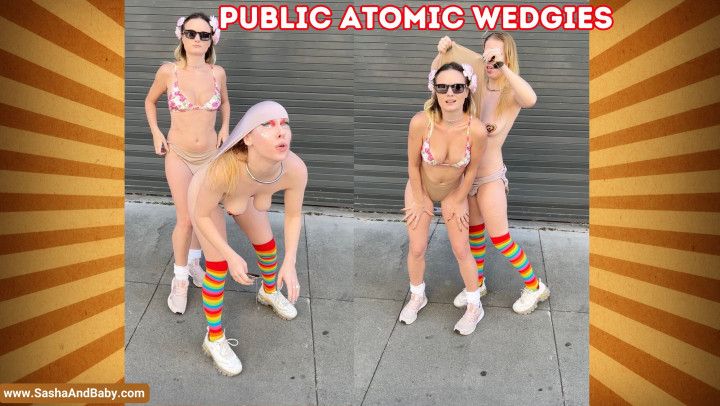 Public Atomic Wedgies &amp; Humiliation