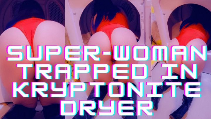 Super-Woman Caught In Kryptonite Dryer