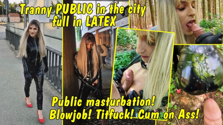 Tranny public in latex! Blowjob! Titfuck! Cum on Ass