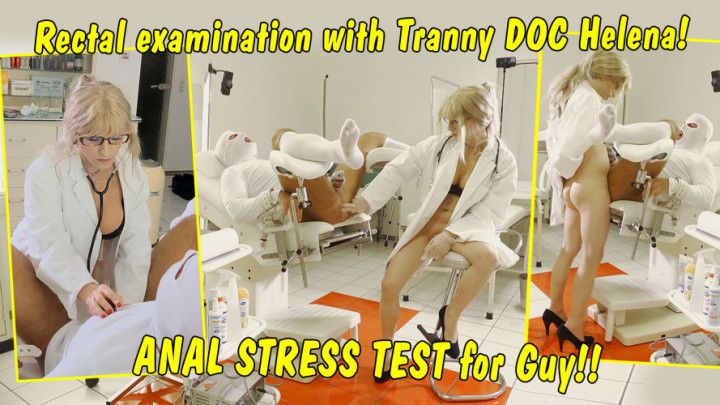 Rectal examination with Tranny Doc Helena! Asshole Dom