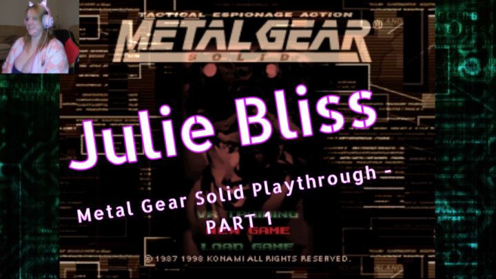 Julie Bliss - Gaming - Metal Gear Solid Playthrough - Part 1