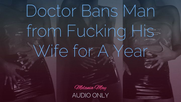 Doctor Bans Man from Fucking His Wife for A Year