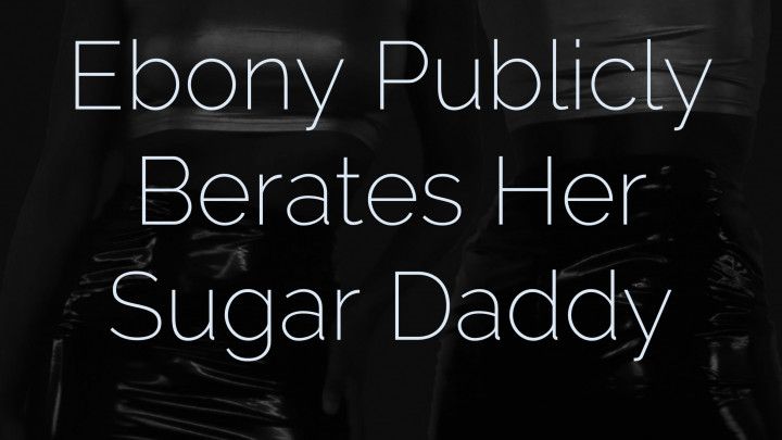 Ebony Publicly Berates Her Sugar Daddy