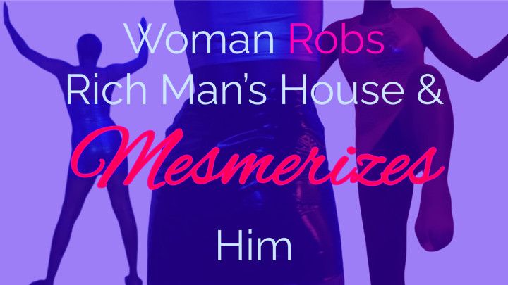 Woman Robs Rich Man's House &amp; Mesmerizes Him