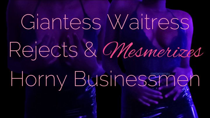 Giantess Waitress Rejects and Mesmerizes Horny Businessmen