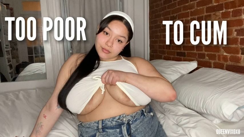 Too Poor To Cum