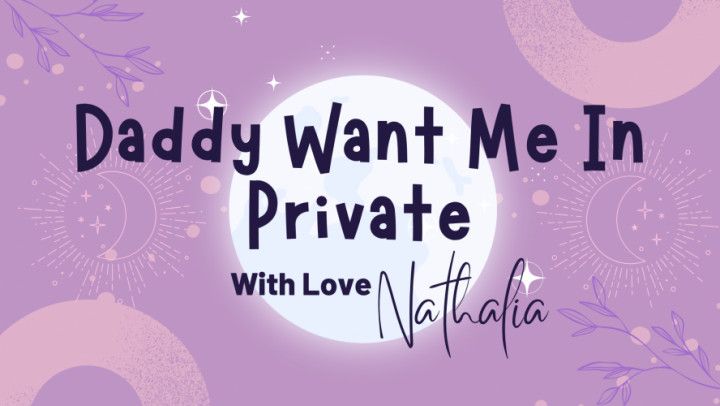 Daddy Want Me In Private