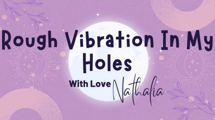 Rough Vibration In My Holes