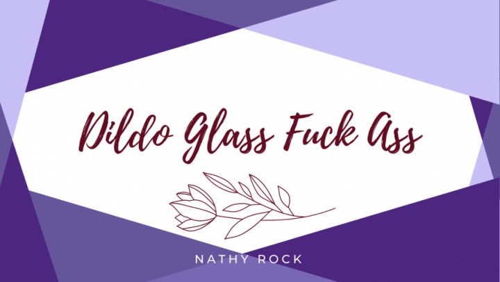 Dildo Glass Fuck Ass