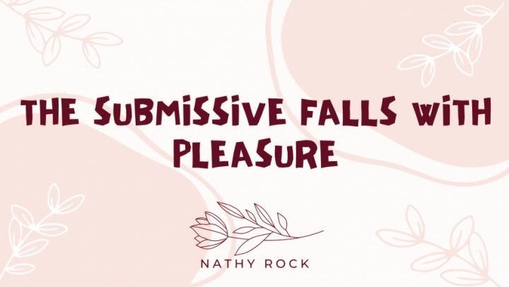 The Submissive Falls With Pleasure