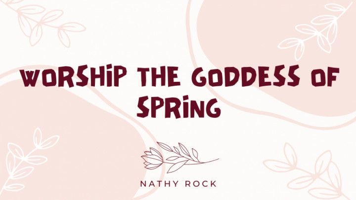 Worship The Goddess Of Spring