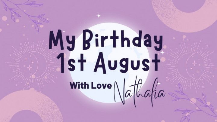 My Birthday: 1st August