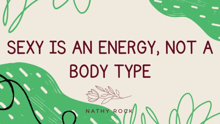 Sexy Is An Energy, Not A Body Type