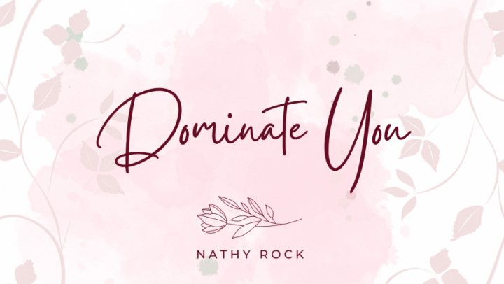 Dominate You