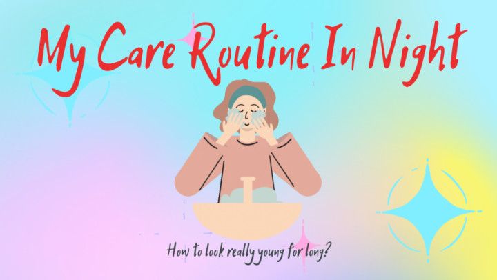 My Care Routine In Night