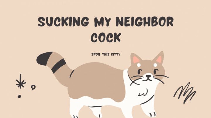 Sucking My Neighbor Cock