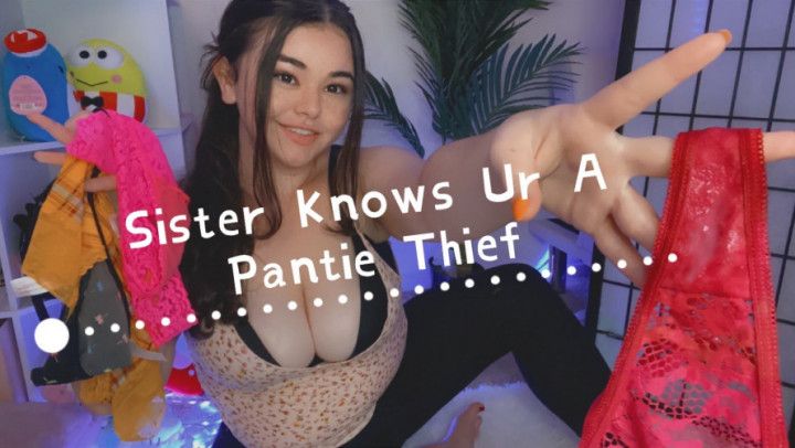 Sister Knows You're A Pantie Thief- CEI