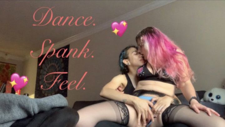 Dance. Spank. Feel