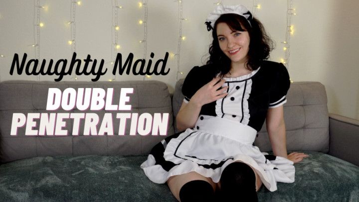 Naughty Maid Tries Double Penetration