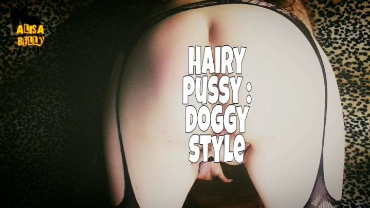 Hairy pussy : doggy style