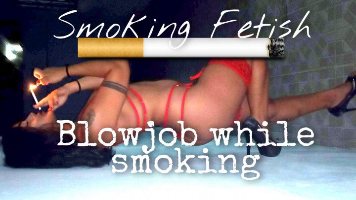 smoking and blowjob smoke fetish