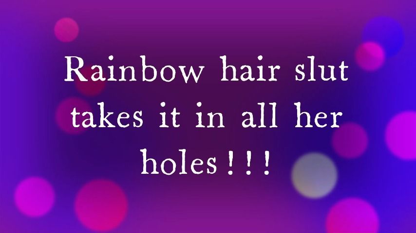 Rainbow hair slut takes it in all her ho