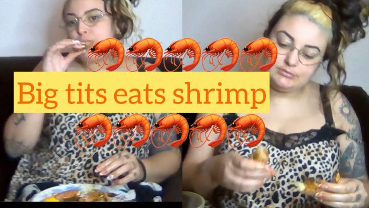 BIG TITS EAT SHRIMP