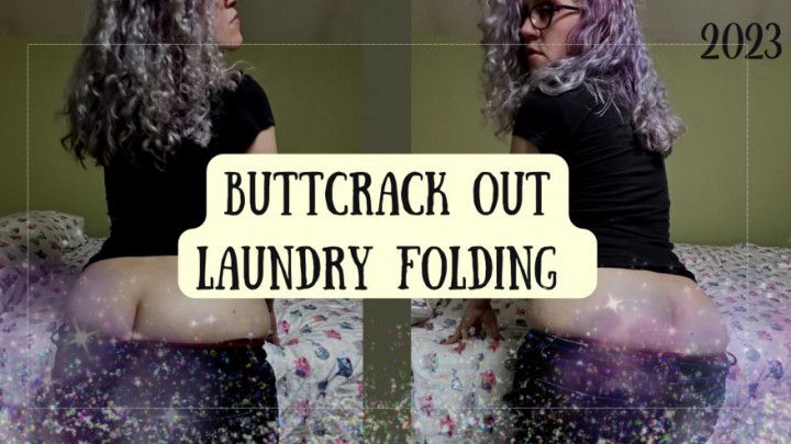 Buttcrack out while folding laundry