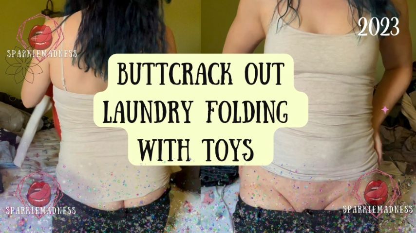 Buttcrack out Laundry folding and Orgasm