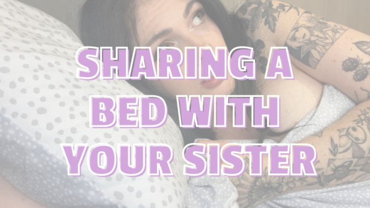 Sharing a Bed With Your Sister