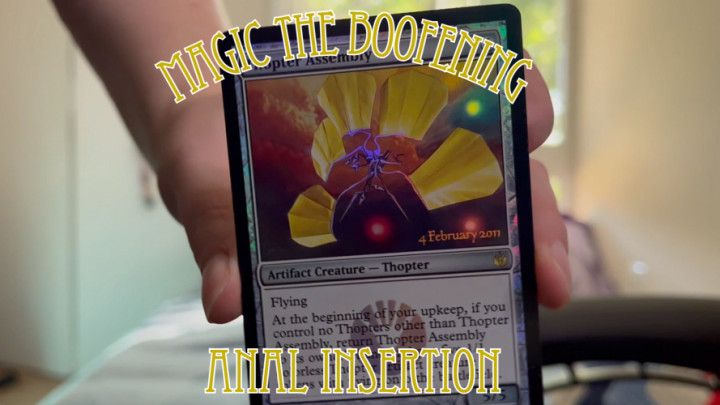 Magic the Boofening: Anal Insertion