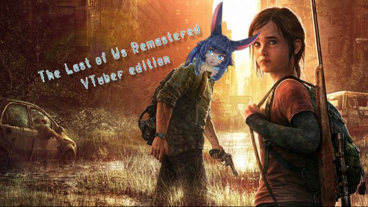 Last of Us Highlights: VTuber Edition