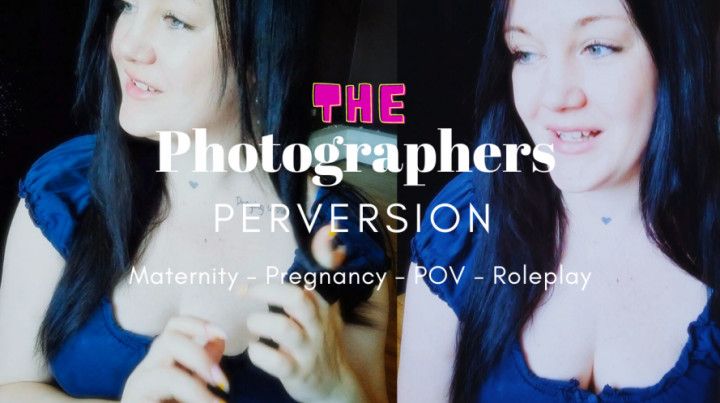 THE PERVERTED MATERNITY  PHOTOGRAPHER