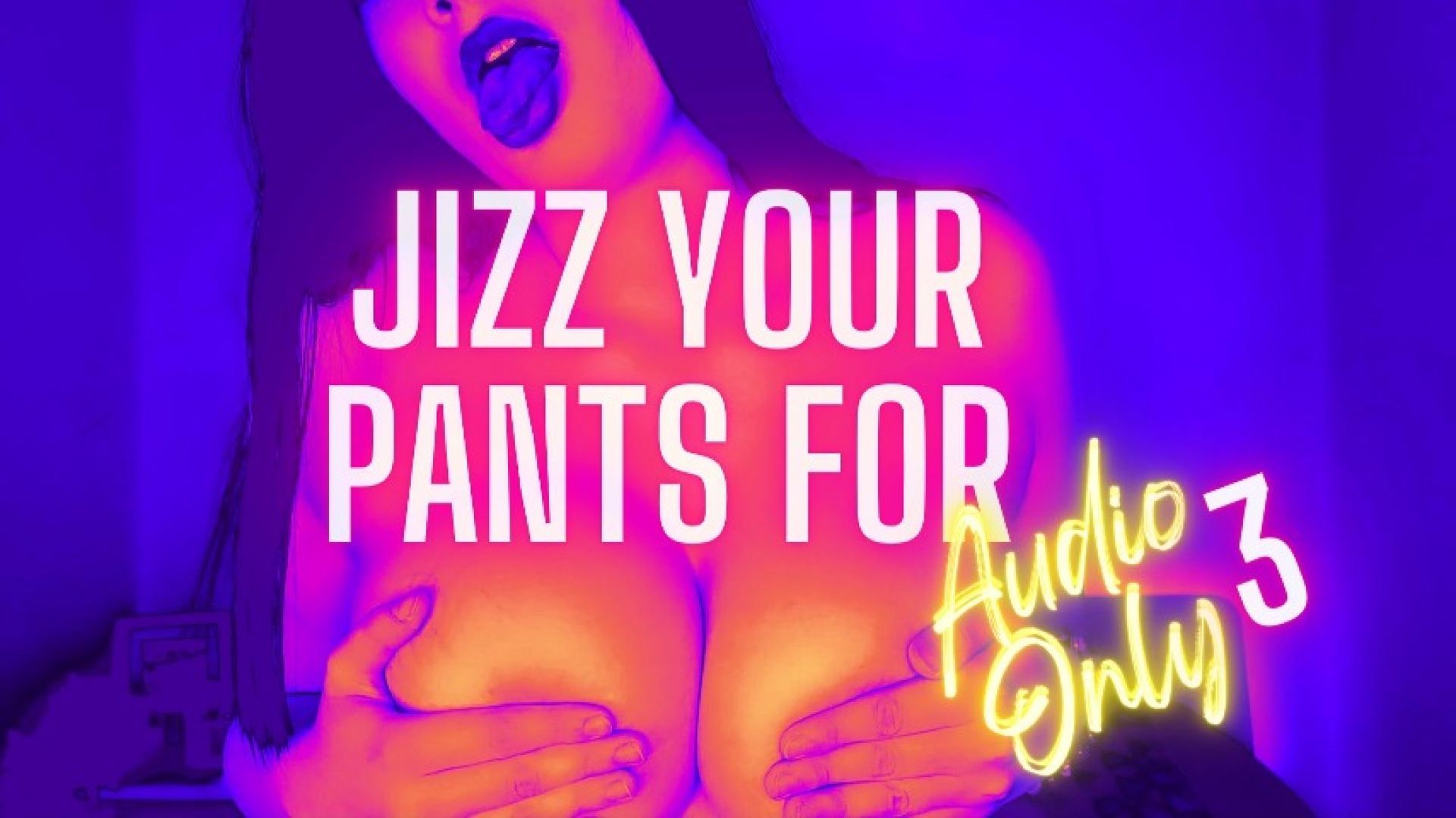 Jizz Your Pants For Audio Only 3