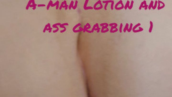 A-man Lotion and Ass Grab 1